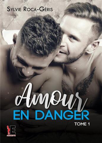 Couverture du livre « Amour en danger Tome 1 » de Roca-Geris Sylvie aux éditions Evidence Editions