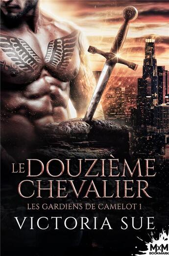 Couverture du livre « Les gardiens de Camelot t.1 : le douzième chevalier » de Victoria Sue aux éditions Mxm Bookmark