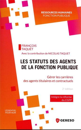 Couverture du livre « Les statuts des agents de la fonction publique : gérer les carrières des agents titulaires et contractuels » de Francois Taquet aux éditions Gereso