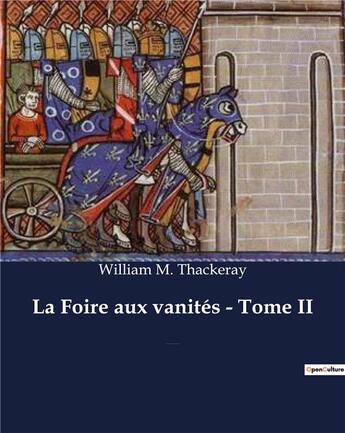 Couverture du livre « La Foire aux vanités - Tome II : Un roman de William Makepeace Thackeray » de William M. Thackeray aux éditions Culturea