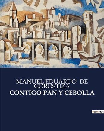 Couverture du livre « CONTIGO PAN Y CEBOLLA » de Manuel Eduardo De Gorostiza aux éditions Culturea