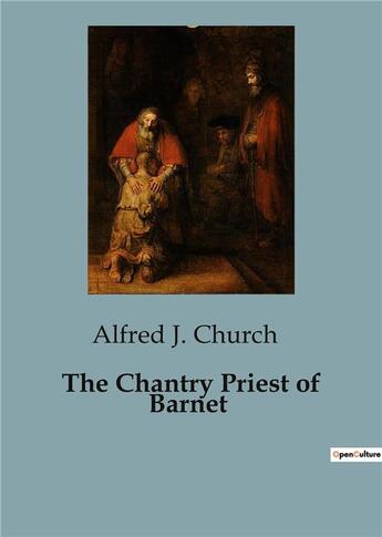 Couverture du livre « The Chantry Priest of Barnet » de Alfred J. Church aux éditions Culturea