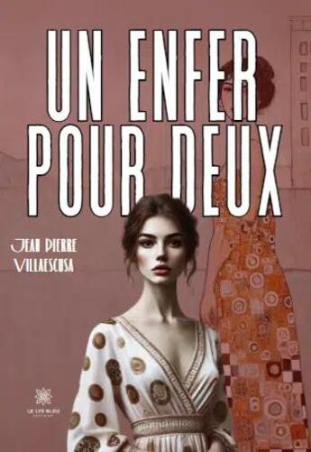 Couverture du livre « Un enfer pour deux » de Jean Pierre Villaescusa aux éditions Le Lys Bleu