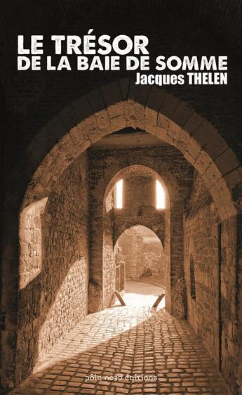 Couverture du livre « Le trésor de la Baie de Somme » de Jacques Thelen aux éditions Pole Nord
