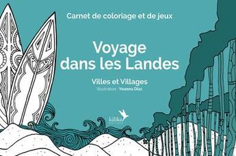 Couverture du livre « Voyage dans les landes - villes et villages (2e edition) » de Yoanna Diaz aux éditions Kilika