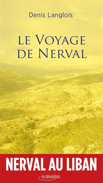 Couverture du livre « Le voyage de Nerval » de Denis Langlois aux éditions La Deviation