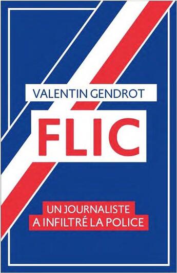 Couverture du livre « Flic, un journaliste a infiltré la police » de Valentin Gendrot aux éditions Goutte D'or Editions