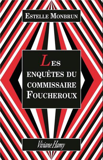 Couverture du livre « Les enquêtes du commissaire Foucheroux » de Estelle Monbrun aux éditions Viviane Hamy