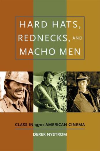 Couverture du livre « Hard Hats, Rednecks, and Macho Men: Class in 1970s American Cinema » de Nystrom Derek aux éditions Oxford University Press Usa