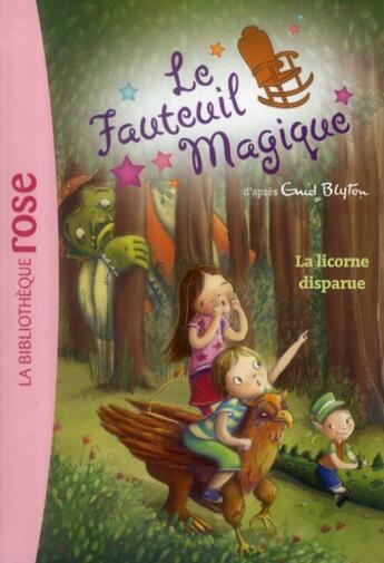 Couverture du livre « Le fauteuil magique t.2 ; la licorne disparue » de Enid Blyton aux éditions Hachette Jeunesse