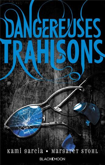 Couverture du livre « Dangereuses créatures t.2 ; dangereuses trahisons » de Kami Garcia et Margaret Stohl aux éditions Black Moon