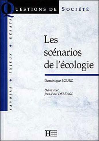 Couverture du livre « Les scénarios de l'écologie » de Dominique Bourg et Jean-Paul Deleage aux éditions Hachette Litteratures