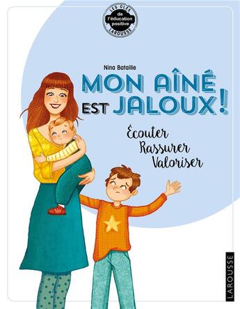 Couverture du livre « Mon aîné est jaloux ! écouter, rassurer, valoriser » de  aux éditions Larousse