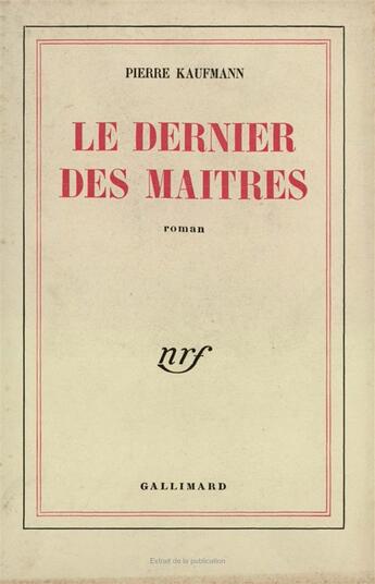 Couverture du livre « Le dernier des maitres » de Pierre Kaufmann aux éditions Gallimard