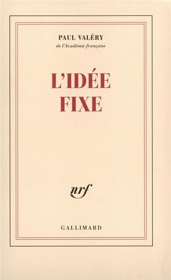 Couverture du livre « L'Idée fixe ou Deux hommes à la mer » de Paul Valery aux éditions Gallimard