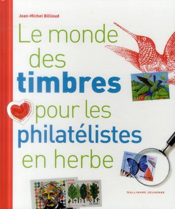 Couverture du livre « Le monde des timbres pour les philatélistes en herbe » de Jean-Michel Billioud aux éditions Gallimard-jeunesse