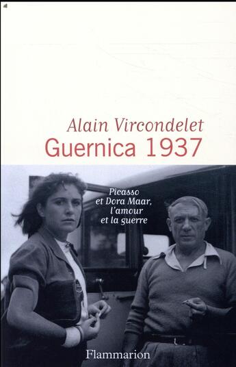 Couverture du livre « Guernica 1937 ; Picasso et Dora Maar, l'amour et la guerre » de Alain Vircondelet aux éditions Flammarion