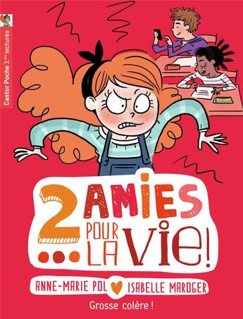 Couverture du livre « Deux amies pour la vie Tome 5 ; grosse colère ! » de Anne-Marie Pol et Isabelle Maroger aux éditions Pere Castor