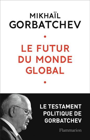 Couverture du livre « Le futur du monde global » de Mikhail Gorbatchev aux éditions Flammarion