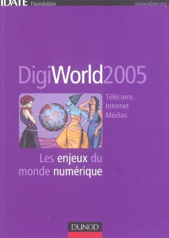 Couverture du livre « Digiworld 2005 ; Les Enjeux Du Monde Numerique » de Idate Foundation aux éditions Dunod