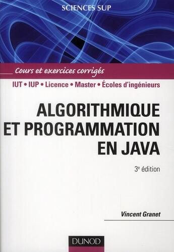 Couverture du livre « Algorithmique et programmation en Java ; cours et exercices corrigés (3e édition) » de Vincent Granet aux éditions Dunod