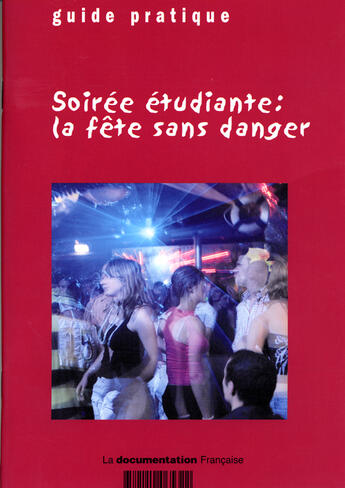 Couverture du livre « Soirée étudiante : la fête sans danger » de Mathieu Angey aux éditions Documentation Francaise