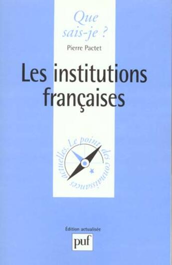 Couverture du livre « Institutions francaises (les) » de Pierre Pactet aux éditions Que Sais-je ?