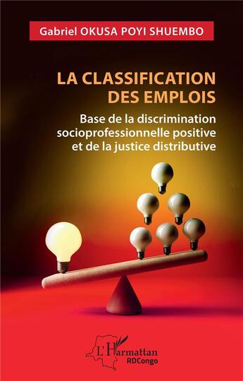 Couverture du livre « La classification des emplois : base de la discrimination socioprofessionnelle positive et de la justice distributive » de Gabriel Okusa Poyi Shuembo aux éditions L'harmattan