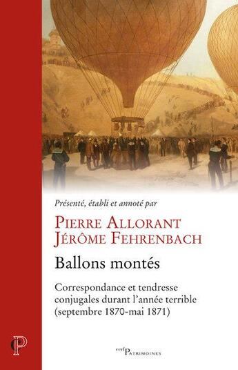 Couverture du livre « Ballons montés ; correspondance et tendresse durant l'année terrible » de Pierre Allorant et Jerome Fehrenbach aux éditions Cerf