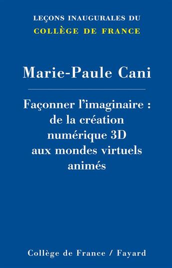 Couverture du livre « Façonner l'imaginaire » de Marie-Paule Cani aux éditions Fayard