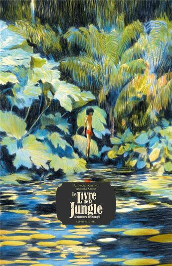 Couverture du livre « Le livre de la jungle : 3 histoires de Mowgli » de Rudyard Kipling et Andrea Serio aux éditions Albin Michel