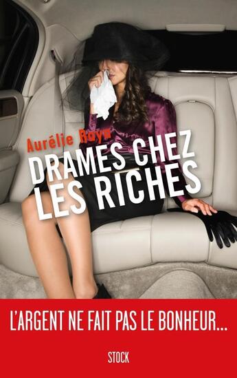 Couverture du livre « Drames chez les riches : l'argent ne fait pas le bonheur... » de Aurelie Raya aux éditions Stock