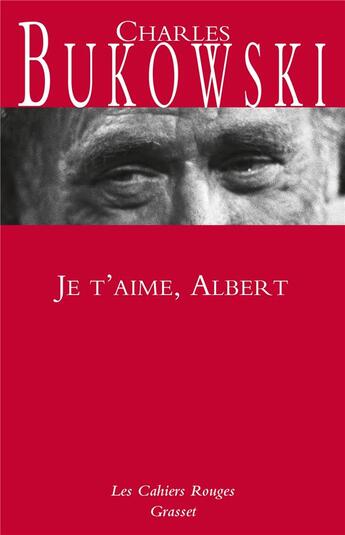 Couverture du livre « Je t'aime Albert » de Charles Bukowski aux éditions Grasset