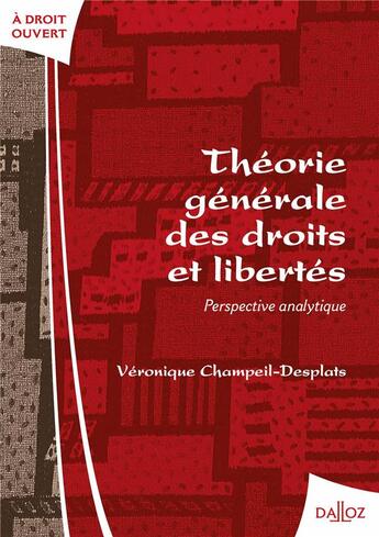 Couverture du livre « Théorie générale des droits et libertés ; perspective analytique » de Veronique Champeil-Desplats aux éditions Dalloz