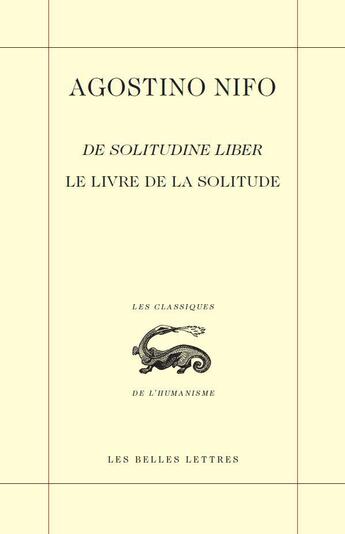 Couverture du livre « Le livre de la solitude ; de solitudine liber » de Agostino Nifo aux éditions Belles Lettres