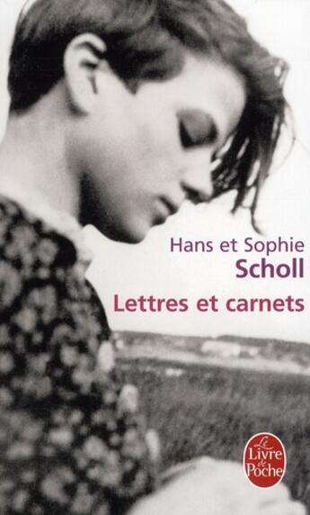 Couverture du livre « Lettres et carnets » de Hans Scholl aux éditions Le Livre De Poche