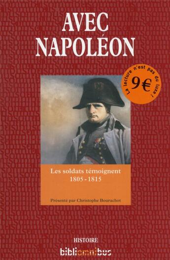 Couverture du livre « Avec napoleon - les soldats temoignent 1805-1815 » de Christophe Bourachot aux éditions Omnibus