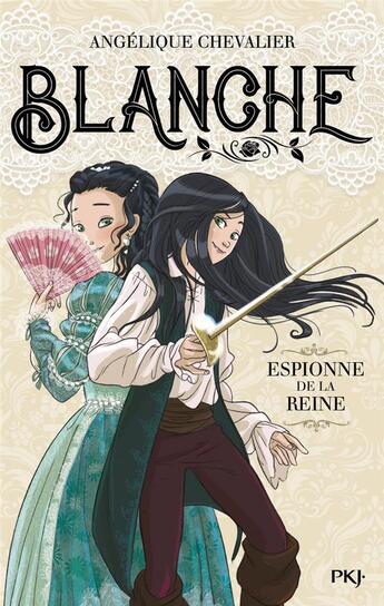 Couverture du livre « Blanche Tome 1 : espionne de la reine » de Angelique Chevalier aux éditions Pocket Jeunesse