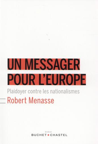 Couverture du livre « Un messager pour l'Europe ; un plaidoyer contre les nationalismes » de Robert Menasse aux éditions Buchet Chastel