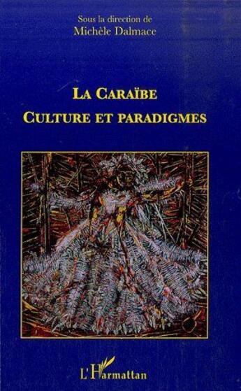 Couverture du livre « Caraïbe, culture et paradigmes » de Michele Dalmace aux éditions L'harmattan