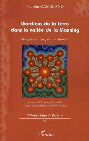 Couverture du livre « Gardiens de la terre dans la vallé de la manning ; Aborigènes et Européens en Australie » de John Ramsland aux éditions L'harmattan