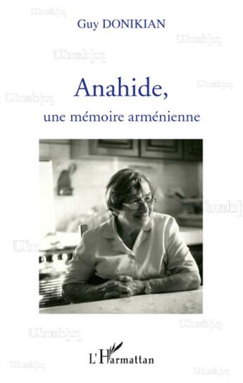 Couverture du livre « Anahide, une mémoire arménienne » de Guy Donikian aux éditions L'harmattan