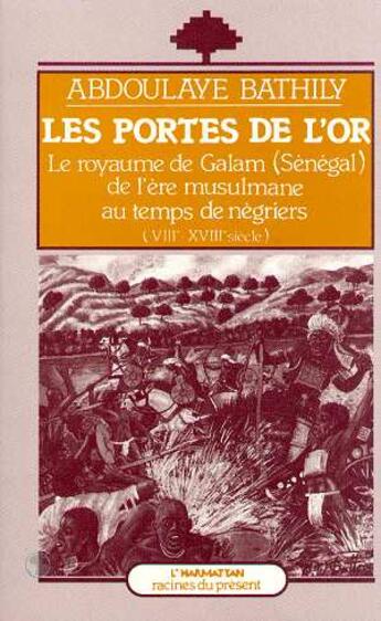 Couverture du livre « Les portes de l'or - le royaume de galam, de l'ere musulmane au temps des negriers » de  aux éditions Editions L'harmattan