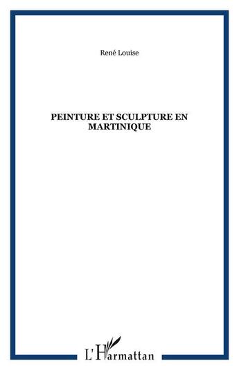 Couverture du livre « Peinture et sculpture en Martinique » de  aux éditions Editions L'harmattan