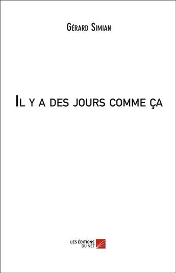 Couverture du livre « Il y a des jours comme ça » de Gérard Simian aux éditions Editions Du Net