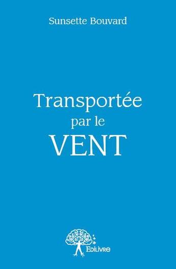 Couverture du livre « Transportée par le vent » de Sunsette Bouvard aux éditions Edilivre