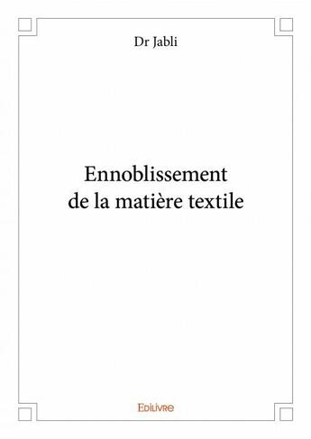 Couverture du livre « Ennoblissement de la matière textile » de Jabli aux éditions Edilivre