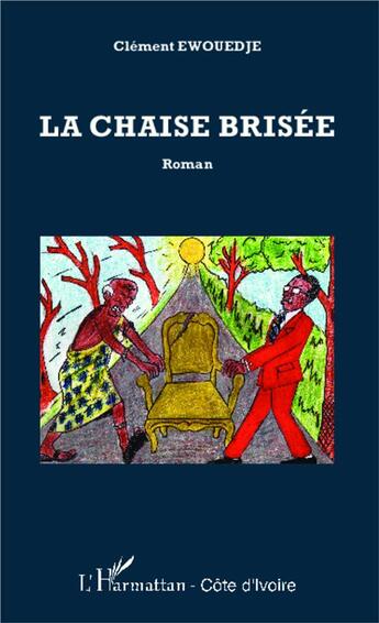 Couverture du livre « La chaise brisée » de Clement Ewouedje aux éditions L'harmattan