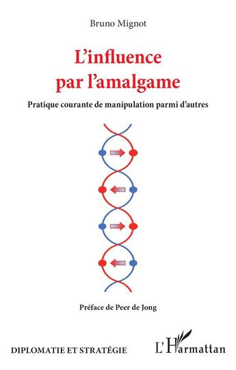 Couverture du livre « L'influence par l'amalgame : Pratique courante de manipulation parmi d'autres » de Bruno Mignot aux éditions L'harmattan