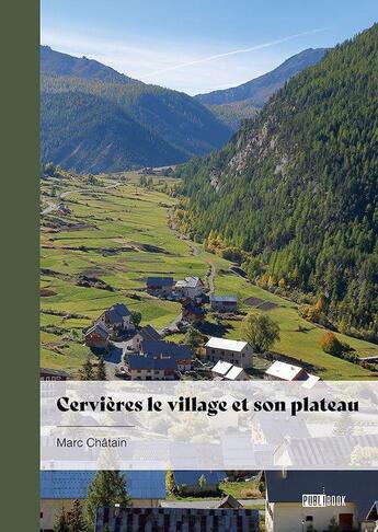 Couverture du livre « Cervières le village et son plateau » de Marc Chatain aux éditions Publibook